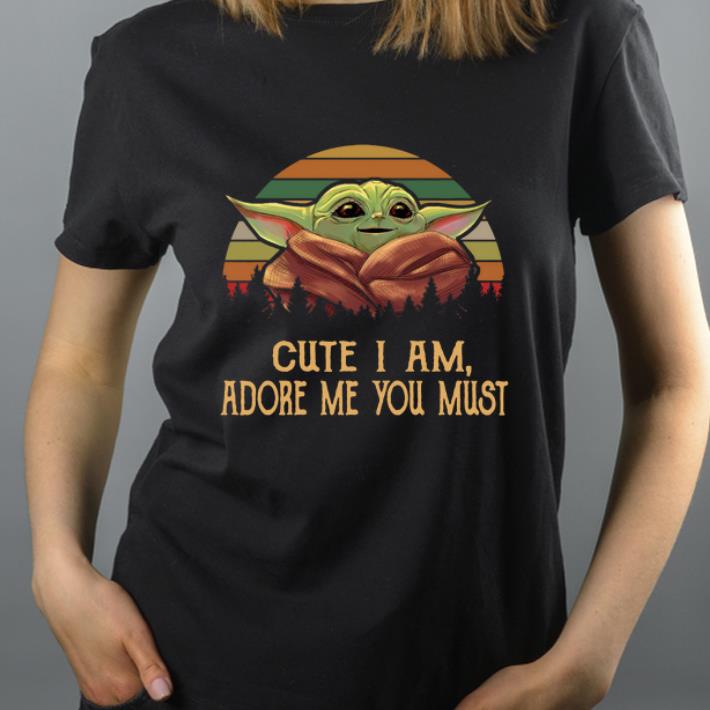 Nice Vintage Cute I am adore me you must Baby Yoda shirt 4 - Nice Vintage Cute I am adore me you must Baby Yoda shirt