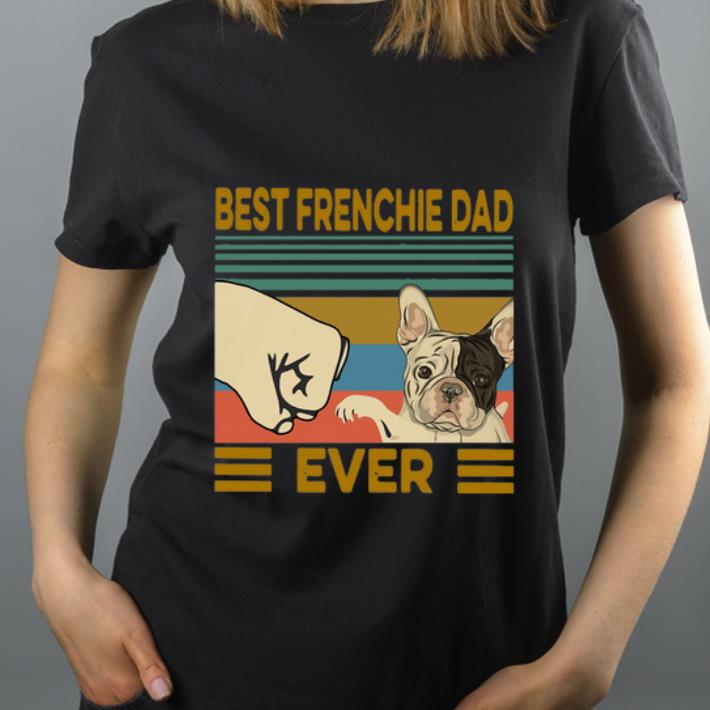 Official Best Frenchie Dad Ever Vintage shirt 4 - Official Best Frenchie Dad Ever Vintage shirt