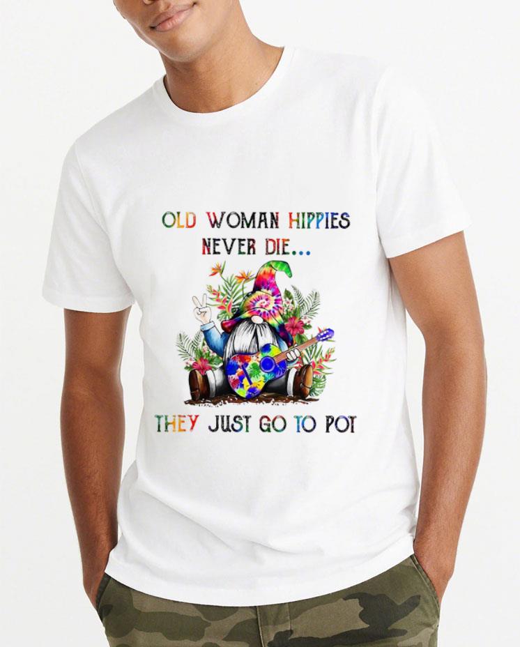 Official Gnomes old woman hippies never die they just go to pot shirt 4 - Official Gnomes old woman hippies never die they just go to pot shirt