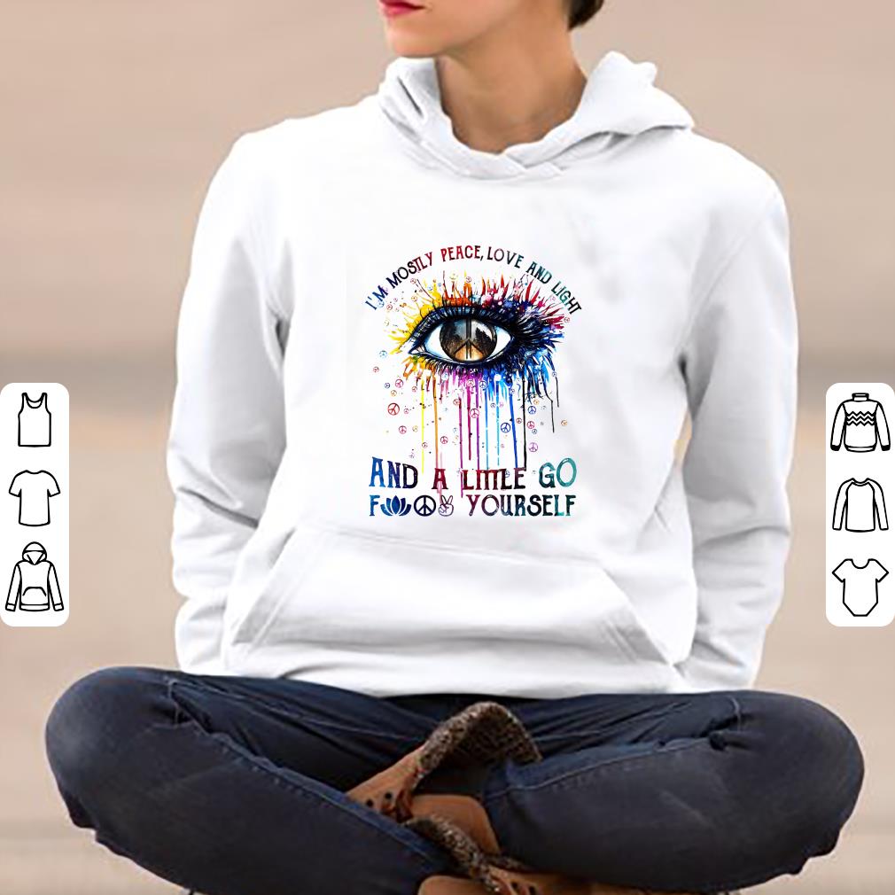 Official Hippie Eye I m Mostly Peace Love And Light And A Little Go Fuck Yourself shirt 4 - Official Hippie Eye I’m Mostly Peace Love And Light And A Little Go Fuck Yourself shirt