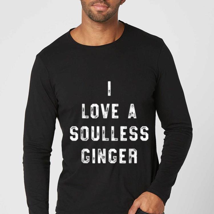 Official I Love A Soulless Ginger Funny St Patricks Day shirt 4 - Official I Love A Soulless Ginger Funny St Patricks Day shirt