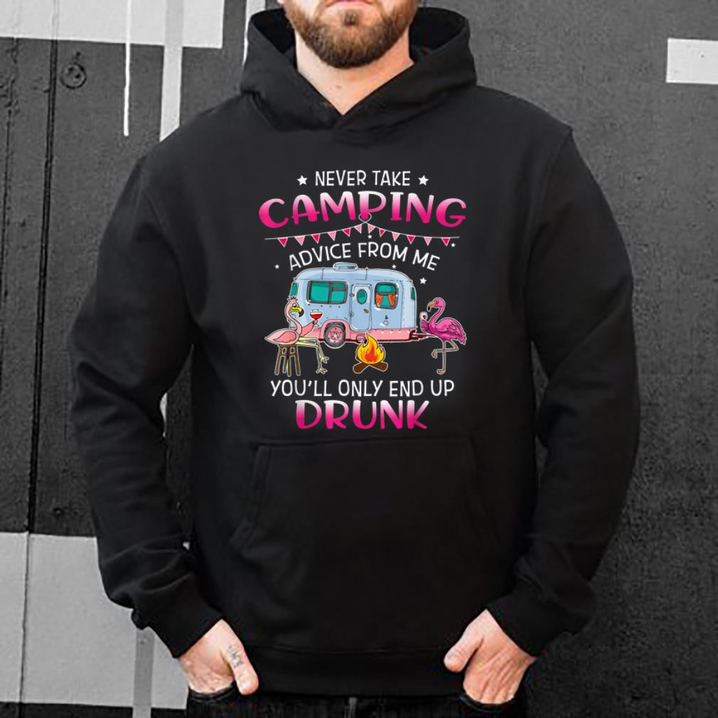 Official Never Take Camping Advice From Me You ll Only End Up Drunk Flamingo shirt 4 - Official Never Take Camping Advice From Me You'll Only End Up Drunk Flamingo shirt