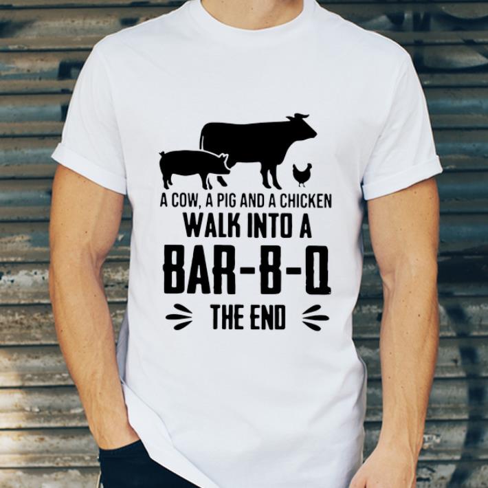 Original A Cow A Pig And A Chicken Walk Into A Bar B Q The End shirt 4 - Original A Cow A Pig And A Chicken Walk Into A Bar-B-Q The End shirt