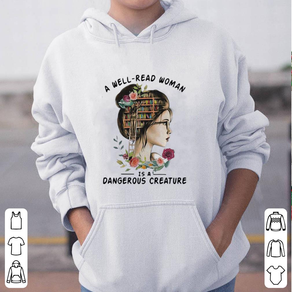 Original A Well Read Woman Is A Dangerous Creature shirt 4 - Original A Well Read Woman Is A Dangerous Creature shirt