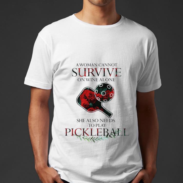 Original A Woman Cannot Survive On Wine Alone She Also Needs To Play Pickleball shirt 4 - Original A Woman Cannot Survive On Wine Alone She Also Needs To Play Pickleball shirt
