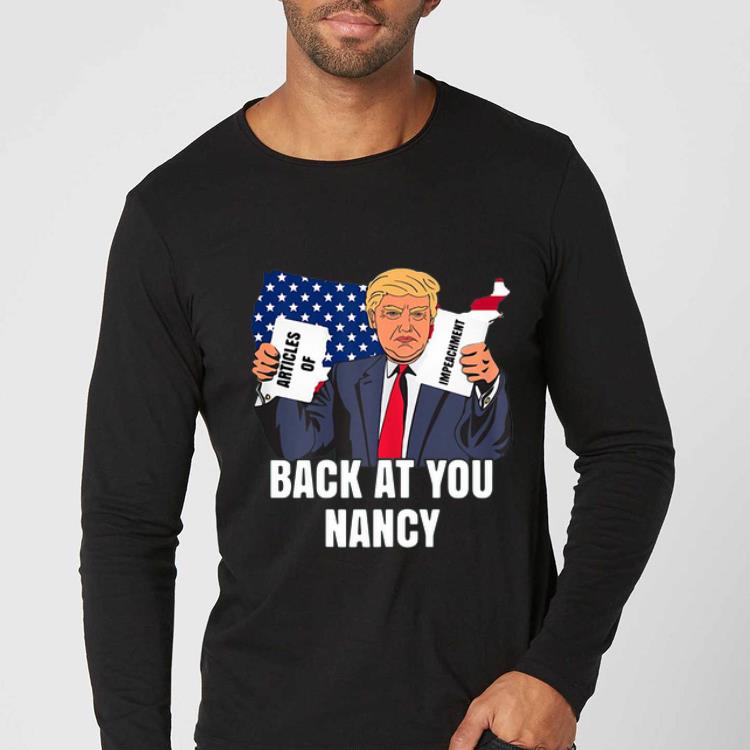 Original Donald Trump Impeachment Victory Not Guilty Back At You Nancy 2020 shirt 4 - Original Donald Trump Impeachment Victory Not Guilty Back At You Nancy 2020 shirt