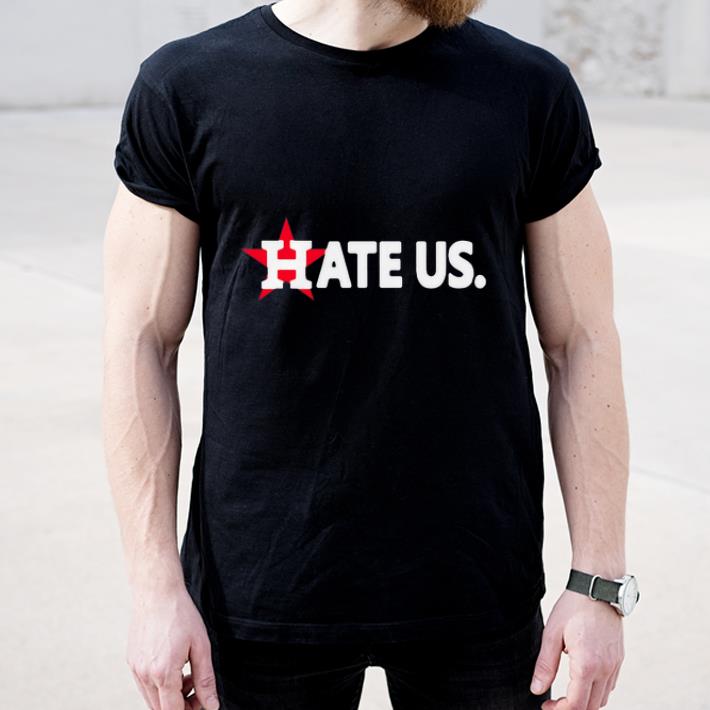 Original Hate Us Houston Astros NFL shirt 4 - Original Hate Us Houston Astros NFL shirt