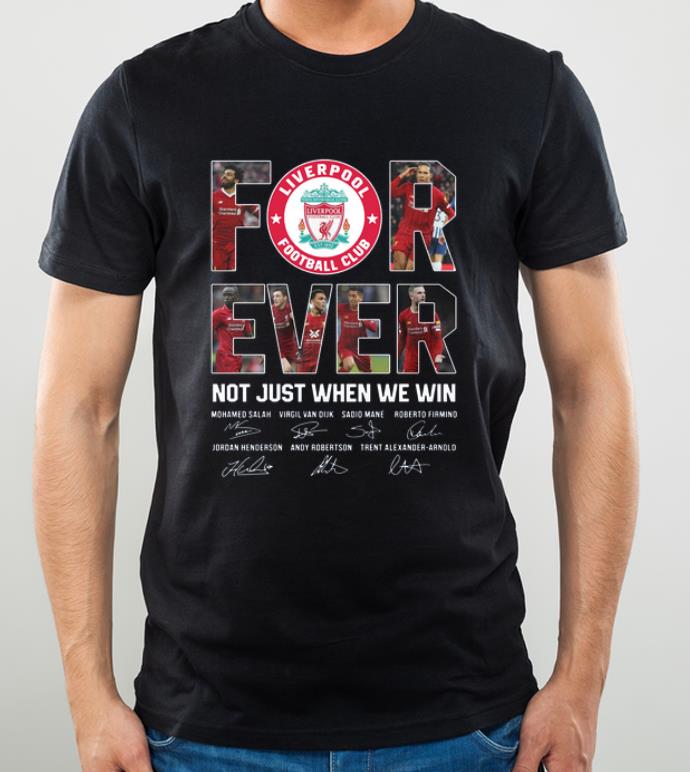 Original Liverpool Football Club For Ever Not Just When We Win Signature shirt 4 - Original Liverpool Football Club For Ever Not Just When We Win Signature shirt