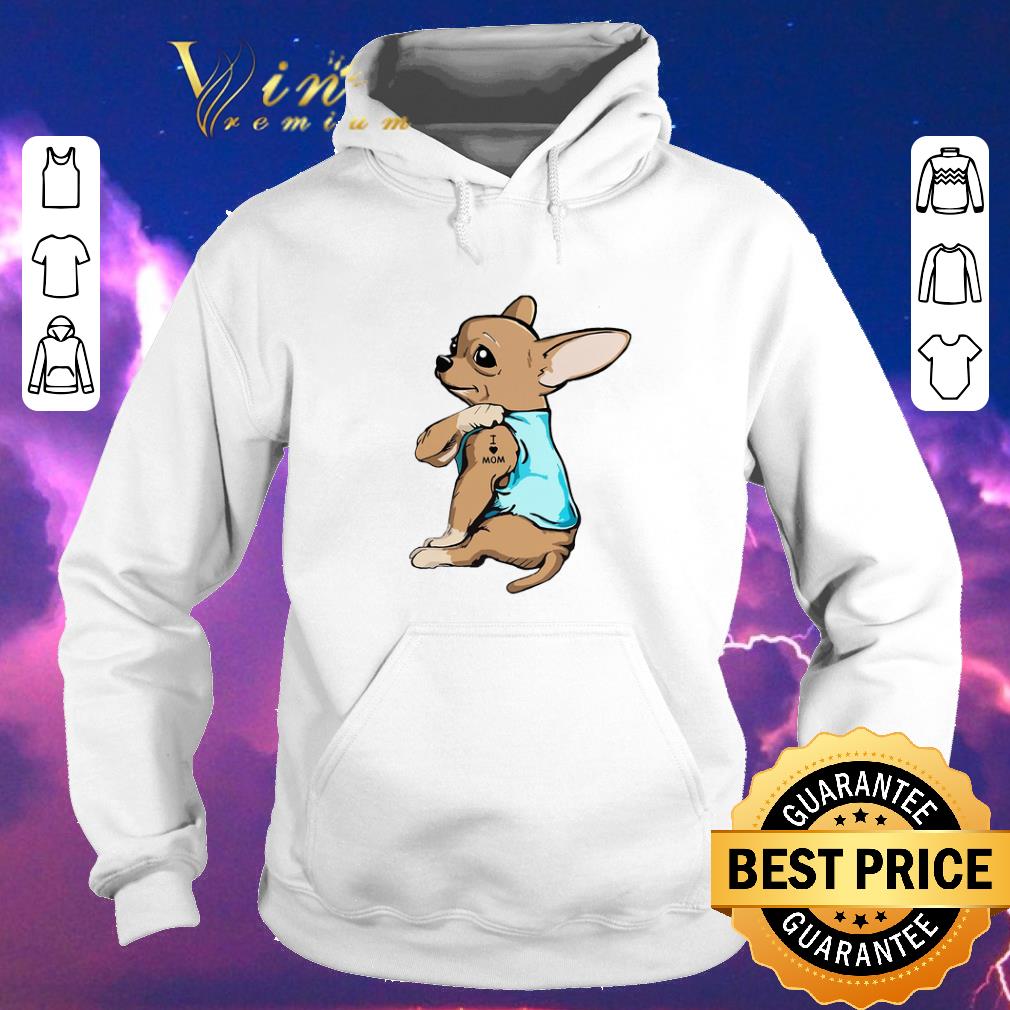 Original Strong Chihuahua I love mom tattoos shirt sweater Original Strong Chihuahua I love mom tattoos shirt sweater 4 - Original Strong Chihuahua I love mom tattoos shirt sweater