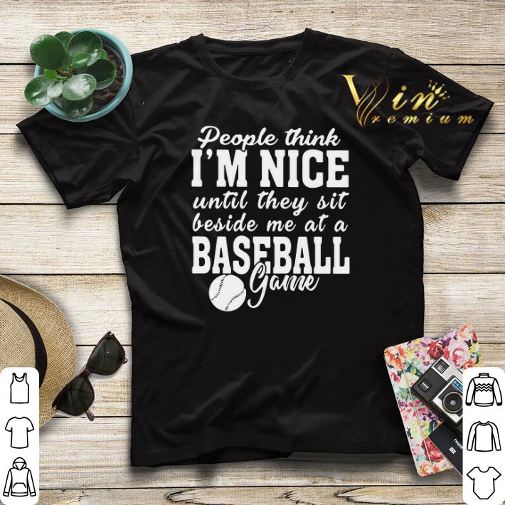 People think I’m nice until they sit beside me at baseball game shirt sweater People think I m nice until they sit beside me at baseball game shirt sweater 4 - People think I’m nice until they sit beside me at baseball game shirt sweater
