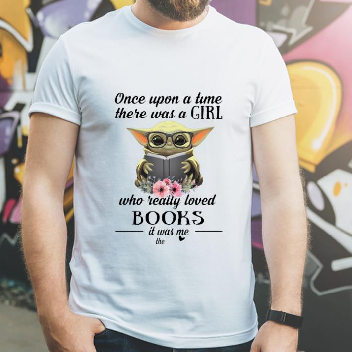 Premium Baby Yoda Once Upon A Time There Was A Girl Who Really Loved Books shirt 4 - Premium Baby Yoda Once Upon A Time There Was A Girl Who Really Loved Books shirt