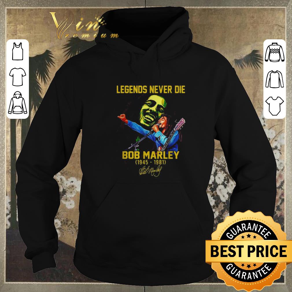Premium Legends never die Bob Marley 1945 1981 signature shirt sweater 4 - Premium Legends never die Bob Marley 1945 1981 signature shirt sweater