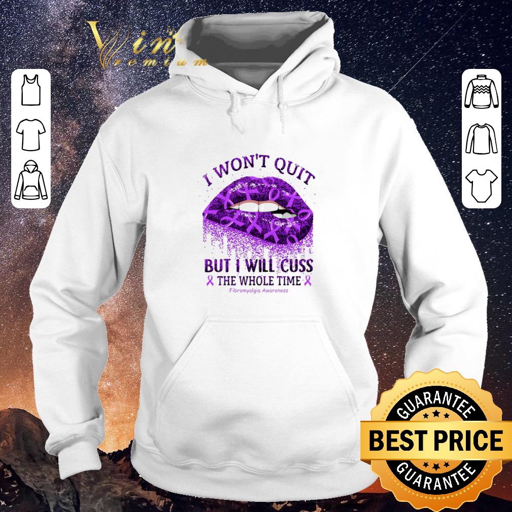 Premium Lips i won't quit but i will cuss the whole time Fibromyalgia Awareness shirt sweater Premium Lips i won t quit but i will cuss the whole time Fibromyalgia Awareness shirt sweater 4 - Premium Lips i won't quit but i will cuss the whole time Fibromyalgia Awareness shirt sweater