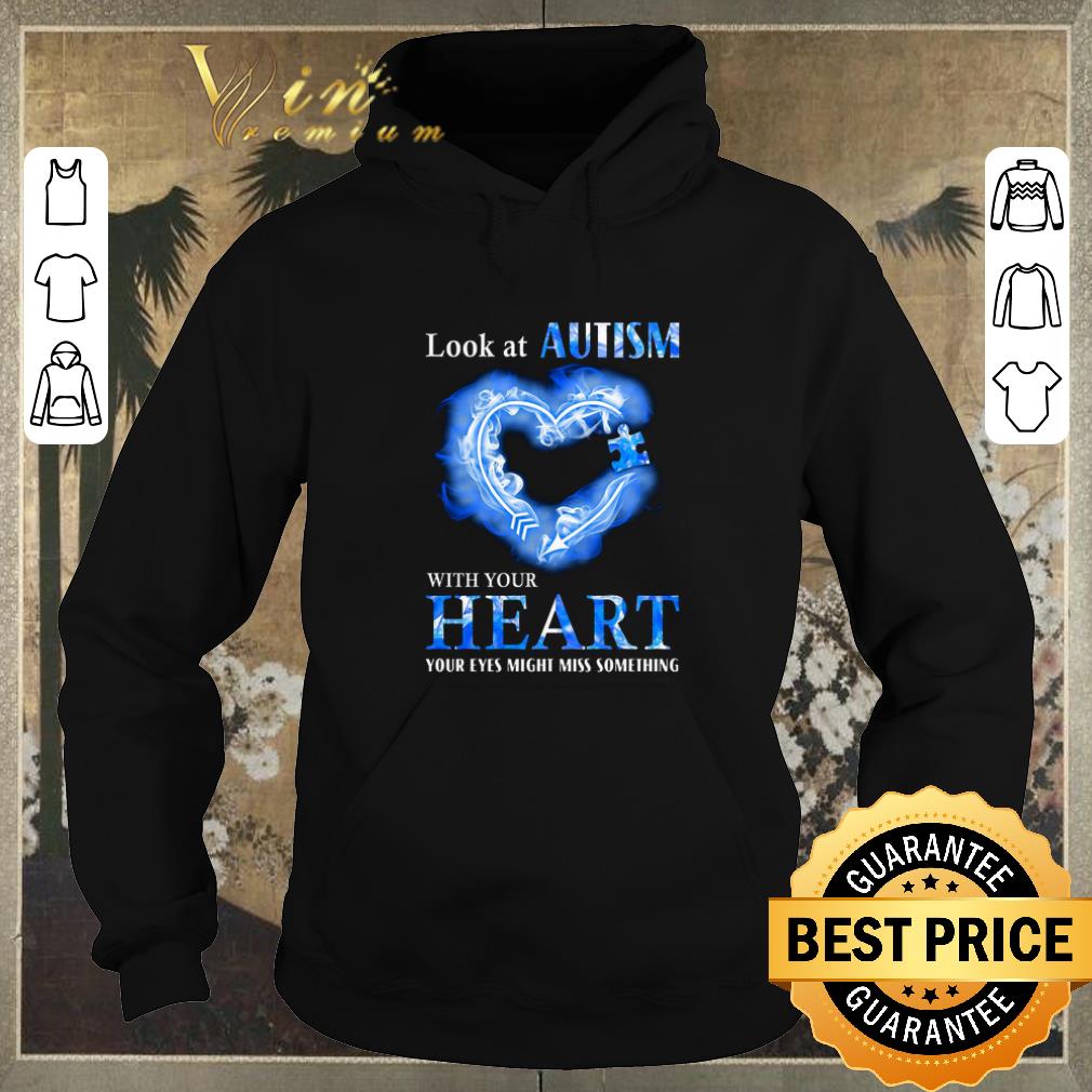 Premium Look at Autism Awareness with your heart your eyes might miss something shirt sweater 4 - Premium Look at Autism Awareness with your heart your eyes might miss something shirt sweater