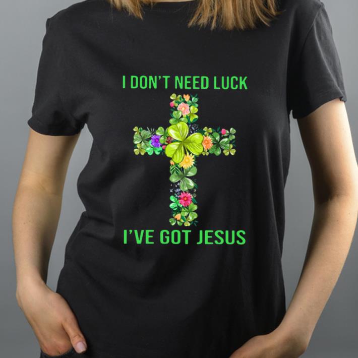 Premium St Patrick s Day I Don t Need Luck I ve Got Jesus shirt 4 - Premium St Patrick’s Day I Don’t Need Luck I’ve Got Jesus shirt