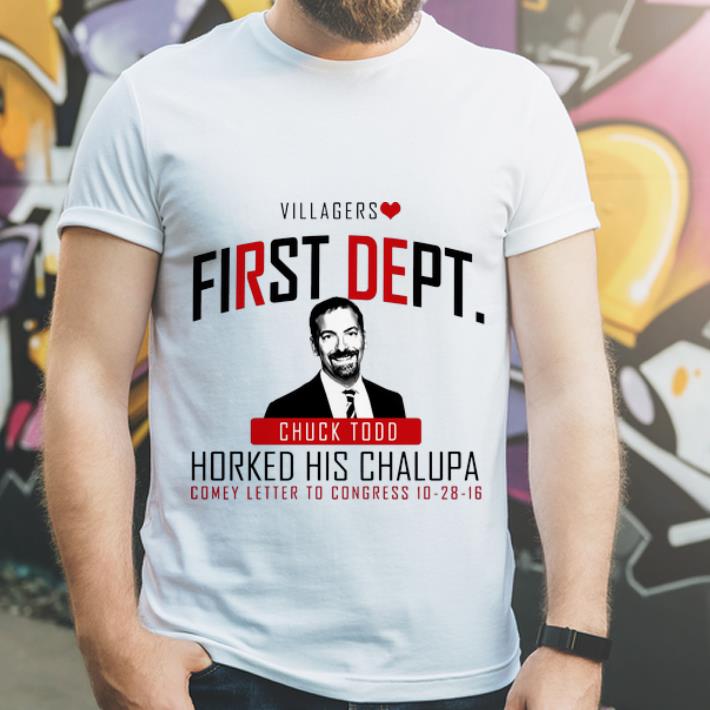 Premium Villagers First Dept Chuck Todd Horked His Chalupa shirt 4 - Premium Villagers First Dept Chuck Todd Horked His Chalupa shirt