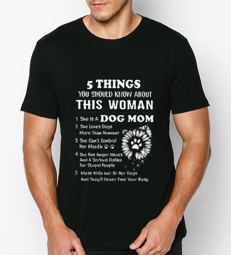 Pretty 5 Things You Should Know About This Woman 1 She Is A Dog Mom shirt 4 - Pretty 5 Things You Should Know About This Woman 1 She Is A Dog Mom shirt