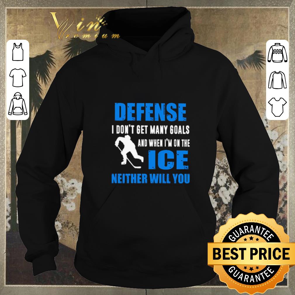 Pretty Defense I don’t get many goals and when I’m on the ice neither will you shirt sweater Pretty Defense I don t get many goals and when I m on the ice neither will you shirt sweater 4 - Pretty Defense I don’t get many goals and when I’m on the ice neither will you shirt sweater