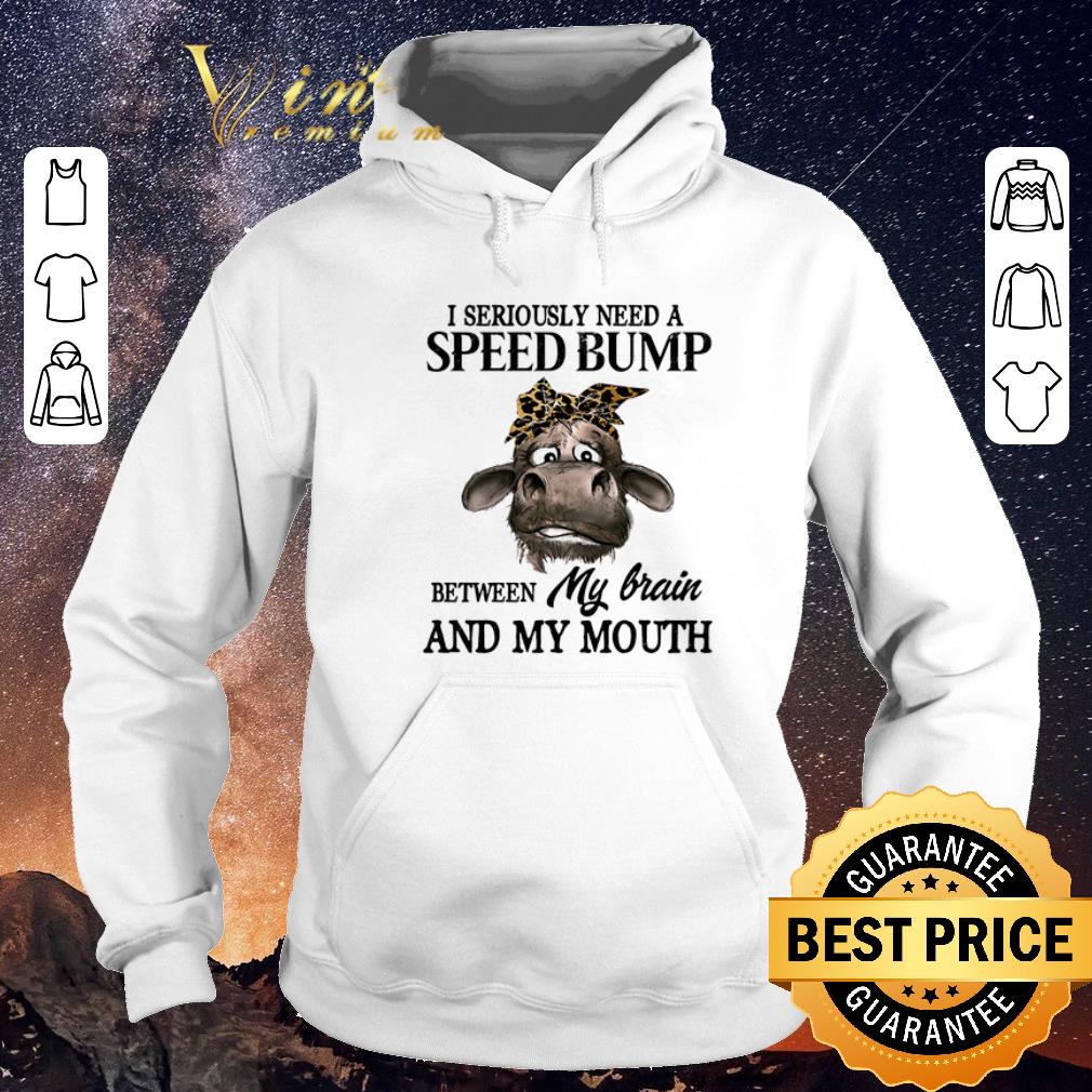 Pretty Heifer i seriously need a speed bumb between my brain my mouth shirt sweater 4 - Pretty Heifer i seriously need a speed bumb between my brain my mouth shirt sweater