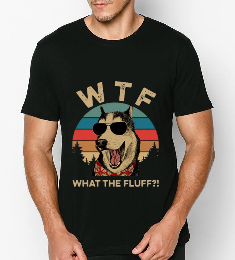 Pretty WTF What The Fluff Vintage shirt 4 - Pretty WTF What The Fluff Vintage shirt