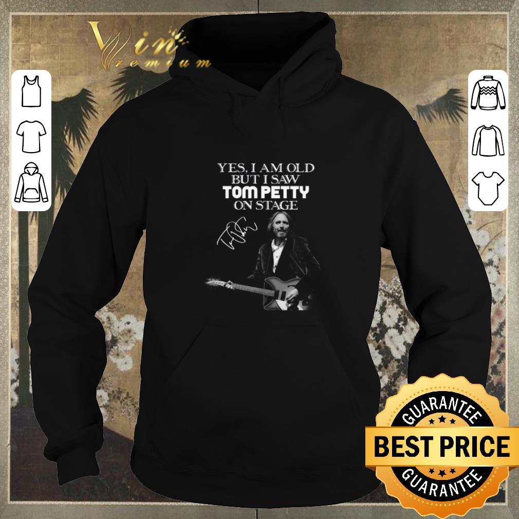 Pretty Yes I am old but I saw Tom petty play guitar on stage signature shirt sweater 4 - Pretty Yes I am old but I saw Tom petty play guitar on stage signature shirt sweater