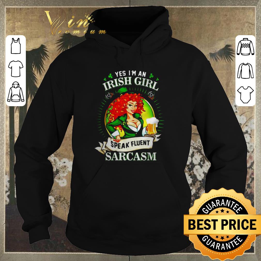 Pretty Yes I'm an Irish girl speak fluent sarcasm St. Patrick's day shirt sweater Pretty Yes I m an Irish girl speak fluent sarcasm St Patrick s day shirt sweater 4 - Pretty Yes I'm an Irish girl speak fluent sarcasm St. Patrick's day shirt sweater