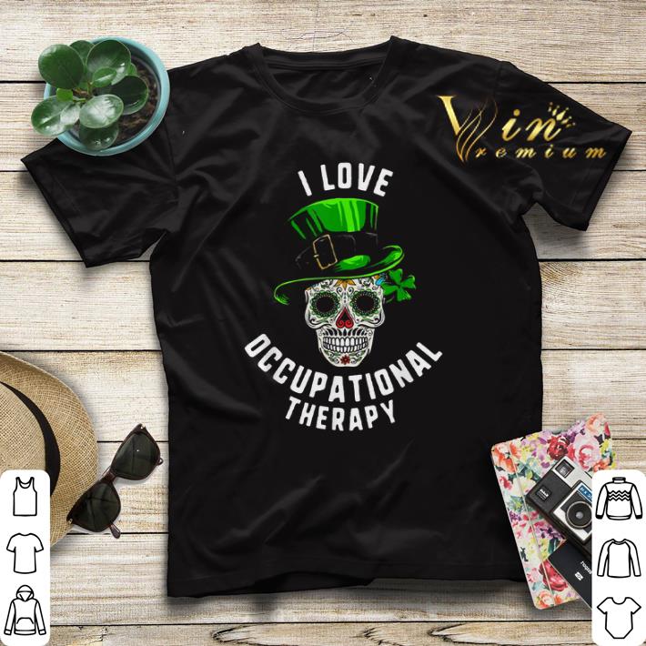 St Patrick s Day I Love Occupational Therapy Sugar Skull Dead shirt sweater 4 - St Patrick’s Day I Love Occupational Therapy Sugar Skull Dead shirt sweater