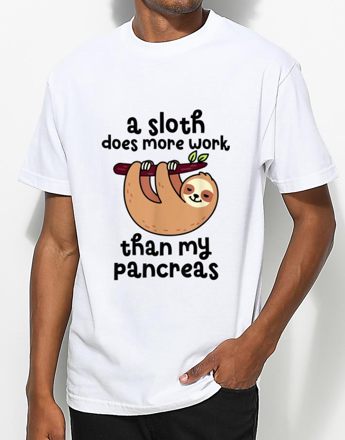 Top A Sloth Does More Work Than My Pancreas Diabetes Awareness shirt 4 - Top A Sloth Does More Work Than My Pancreas Diabetes Awareness shirt