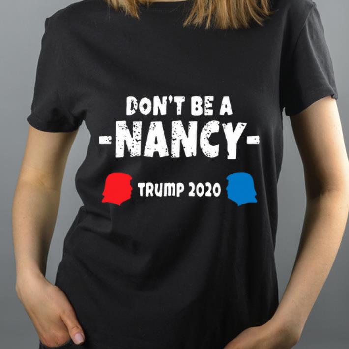 Top Don t Be A Nancy Donald Trump 2020 shirt 4 - Top Don’t Be A Nancy Donald Trump 2020 shirt
