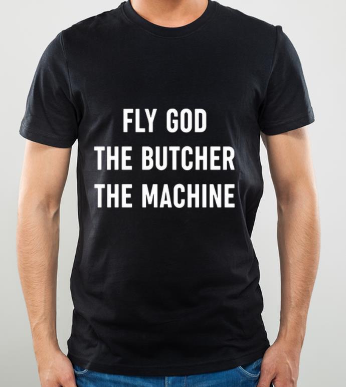 Top Fly God The Butcher The Machine shirt 4 - Top Fly God The Butcher The Machine shirt