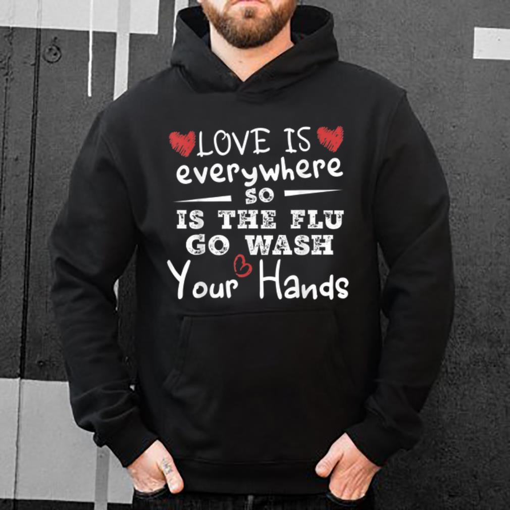 Top Heart Love Is Everywhere So Is The Flu Wash Your Hands shirt 4 - Top Heart Love Is Everywhere So Is The Flu Wash Your Hands shirt
