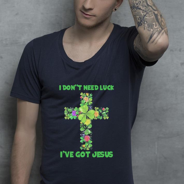 Top I Don t Need Luck I ve Got Jesus St Patrick s Day shirt 4 - Top I Don’t Need Luck I’ve Got Jesus St. Patrick's Day shirt