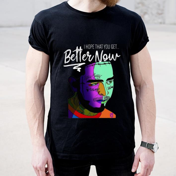Top Post Malone I Hope That You Get Better Now shirt 4 - Top Post Malone I Hope That You Get Better Now shirt