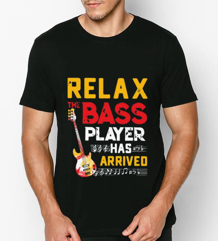 Top Relax The Bass Player Has Arrived shirt 4 - Top Relax The Bass Player Has Arrived shirt