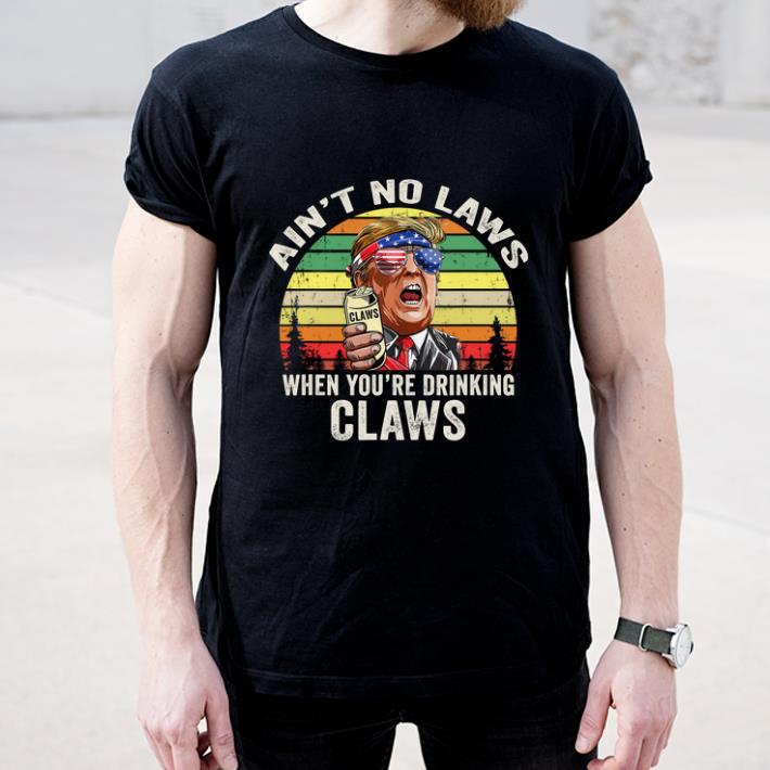 Top Vintage Ain t No Laws When You re Drinking Claws Donald Trump Sunglass American shirt 4 - Top Vintage Ain't No Laws When You're Drinking Claws Donald Trump Sunglass American shirt