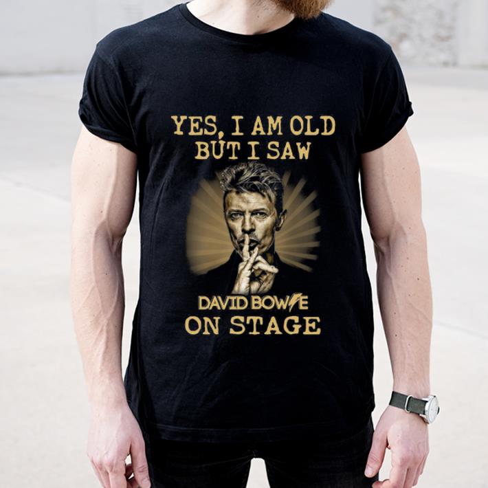 Top Yes I am old But I Saw David Bowie On Stage shirt 4 - Top Yes I am old But I Saw David Bowie On Stage shirt