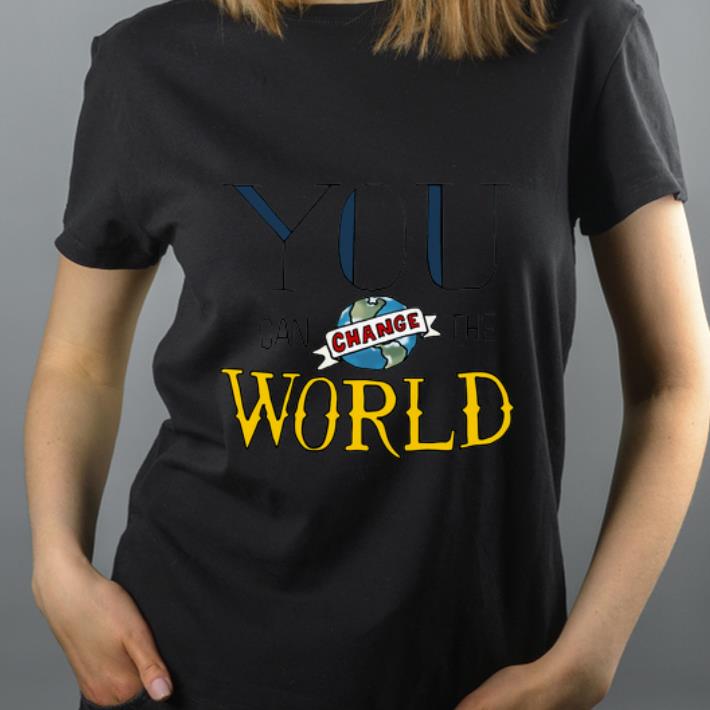 Top You Can Change The World shirt 4 - Top You Can Change The World shirt