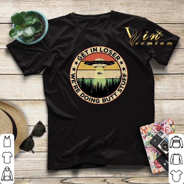 Area 51 Get in loser we re doing butt stuff vintage shirt sweater 4 - Area 51 Get in loser we're doing butt stuff vintage shirt sweater