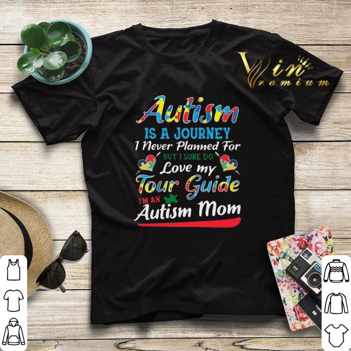 Autism Is A Journey I Never Planned For Tour Guide Autism Mom shirt sweater 4 - Autism Is A Journey I Never Planned For Tour Guide Autism Mom shirt sweater