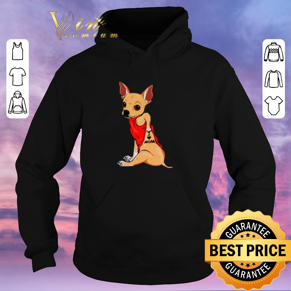 Awesome Chihuahua Tattoos I Love Mom shirt sweater 4 - Awesome Chihuahua Tattoos I Love Mom shirt sweater