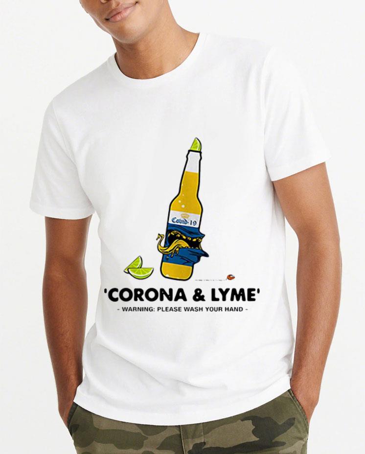 Awesome Corona And Lyme Warning Please Wash Your Hands Coronavirus shirt 4 - Awesome Corona And Lyme Warning Please Wash Your Hands Coronavirus shirt