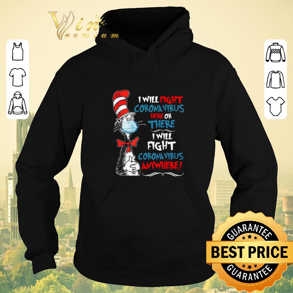 Awesome Dr Seuss I will fight Coronavirus here or there anywhere shirt sweater 4 - Awesome Dr. Seuss I will fight Coronavirus here or there anywhere shirt sweater