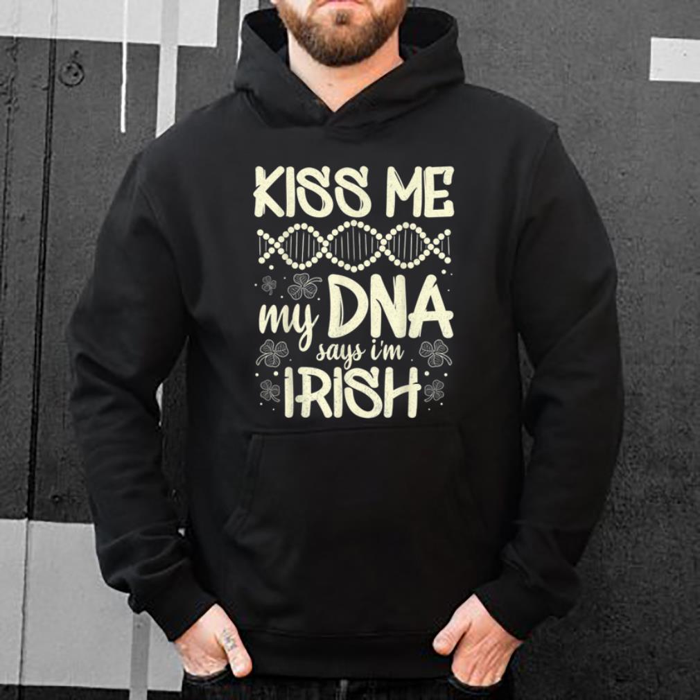 Awesome Kiss Me My Dna Says I m Irish Funny St Patrick s Day Saying shirt 4 - Awesome Kiss Me My Dna Says I'm Irish Funny St. Patrick's Day Saying shirt