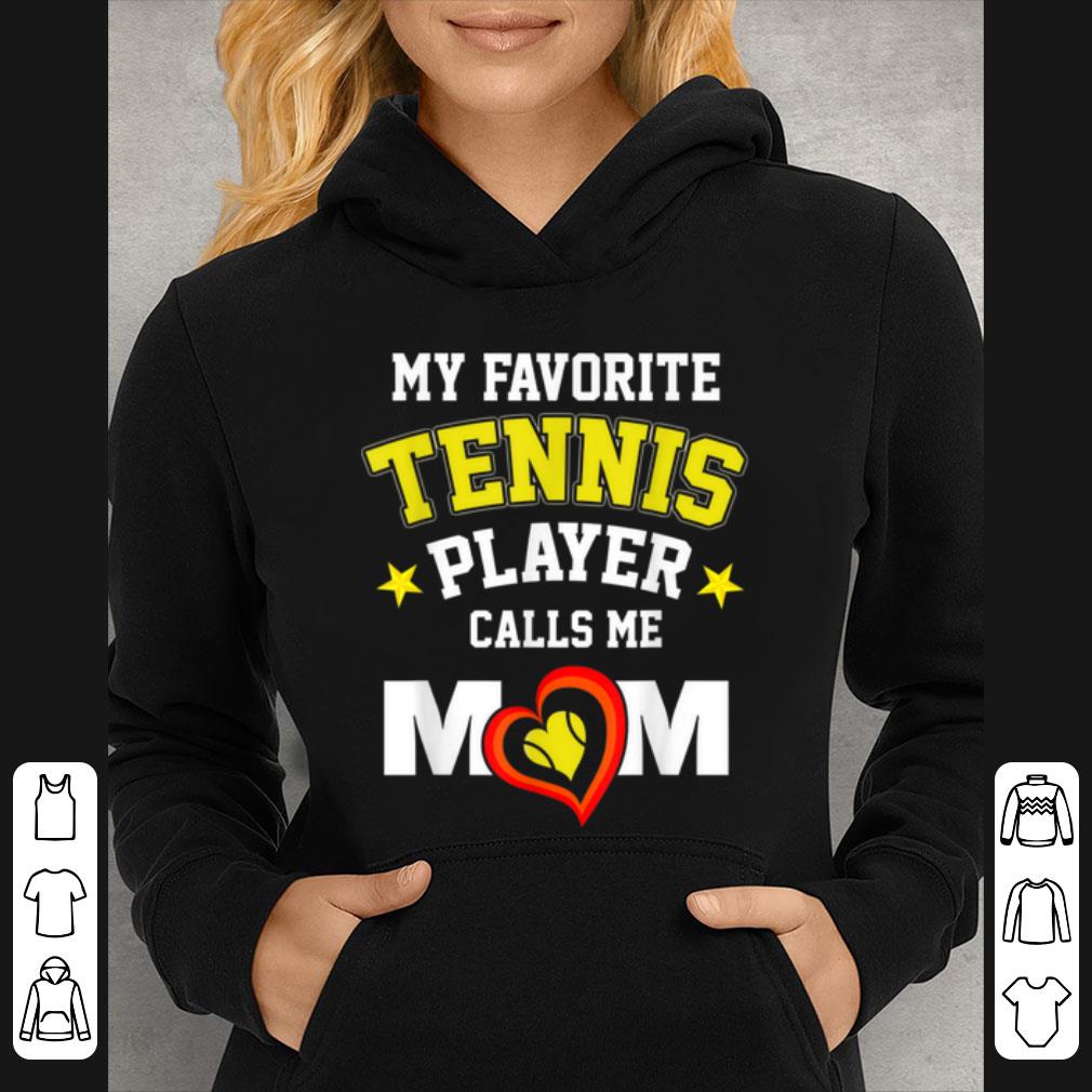 Awesome My Favorite Tennis Player Calls Me Mom Mother s Day shirt 4 - Awesome My Favorite Tennis Player Calls Me Mom - Mother's Day shirt