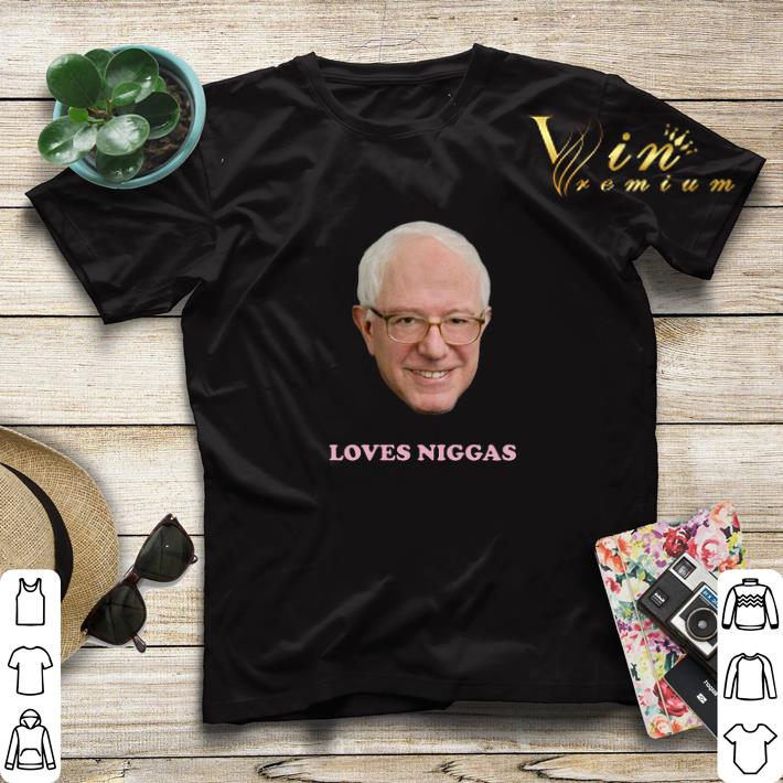Bernie Sanders Loves Niggas shirt sweater 4 - Bernie Sanders Loves Niggas shirt sweater