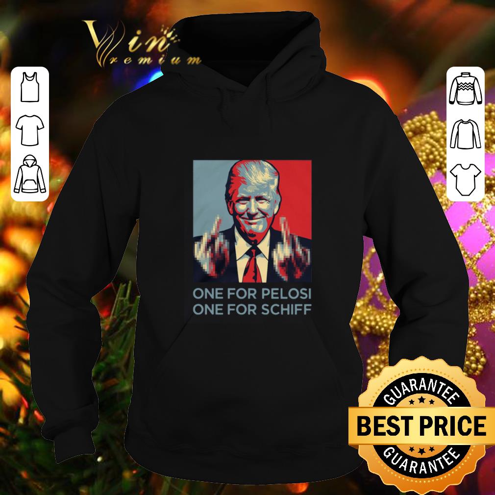 Best Donald Trump fuck hand one for Pelosi one for Schiff shirt 4 - Best Donald Trump fuck hand one for Pelosi one for Schiff shirt