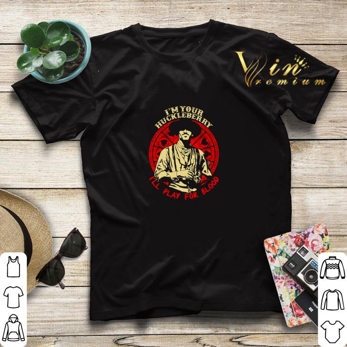Doc Holliday I m your huckleberry I ll play for blood shirt sweater 4 - Doc Holliday I’m your huckleberry I’ll play for blood shirt sweater