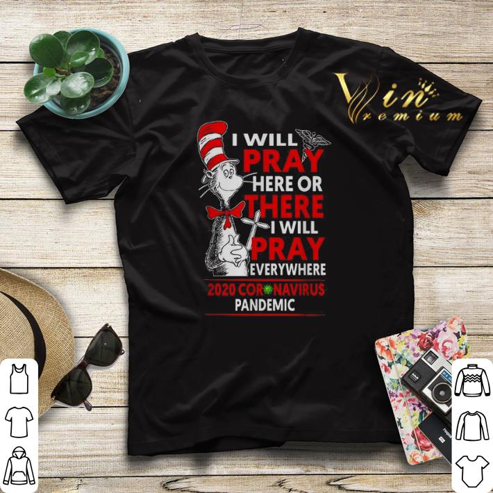 Dr Seuss I will pray here or there everywhere 2020 Coronavirus Pandemic shirt sweater 4 - Dr. Seuss I will pray here or there everywhere 2020 Coronavirus Pandemic shirt sweater