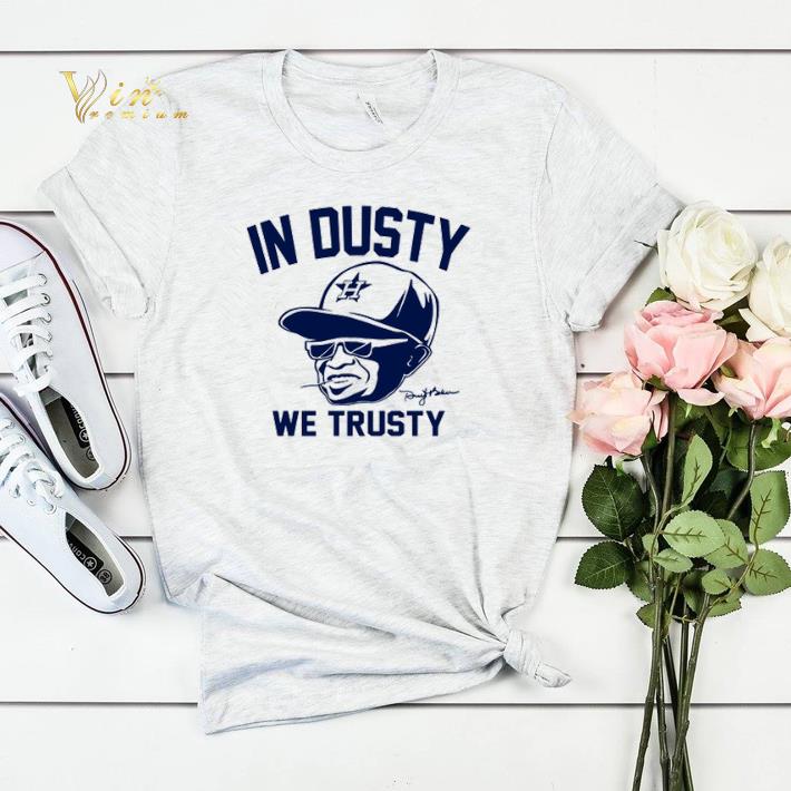 Dusty Baker in dusty we trusty Houston Astros shirt sweater Dusty Baker in dusty we trusty Houston Astros shirt sweater 4 - Dusty Baker in dusty we trusty Houston Astros shirt sweater