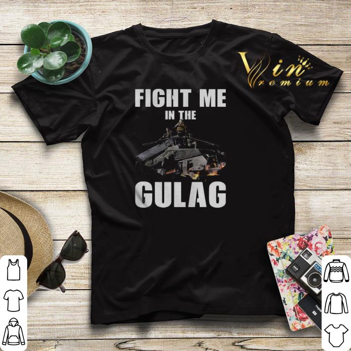 FIGHT ME IN GULAG shirt sweater 4 - FIGHT ME IN GULAG shirt sweater